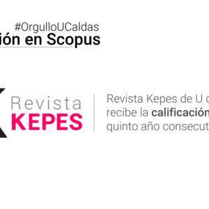 The Kepes Journal Caldas University receives the Q1 rating for fifth consecutive years.